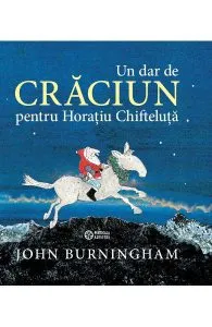 Un dar de Craciun pentru Horatiua Chifteluta de John Burningham