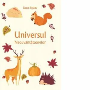 Universul necuvatatoarelor de Elena Bolanu