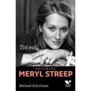 Victoria Books: Tot ea... Becoming Meryl Streep de Michael Schulman