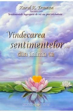 Vindecarea sentimentelor... din inima ta