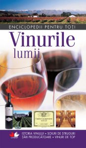 Vinurile lumii. Enciclopedii pentru toti