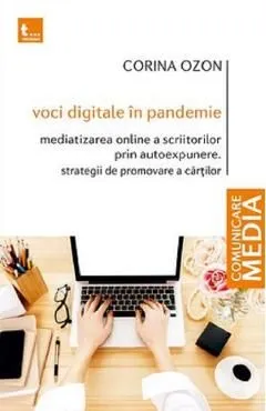 Voci digitale in pandemie de Corina Ozon