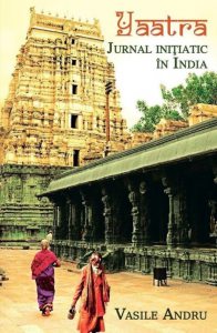 Yaatra. Jurnal initiatic in India