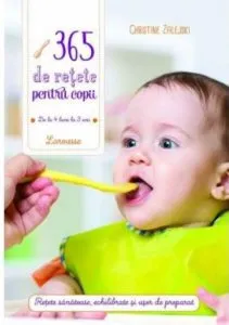 365 de rețete pentru copii: de la 4 luni la 3 ani