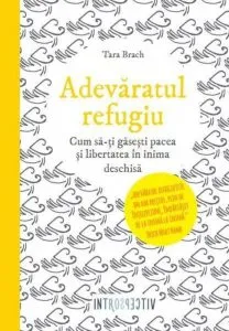 Adevaratul refugiu de Tara Brach