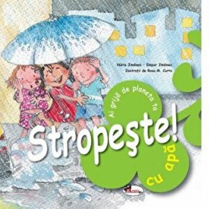 Ai grija de planeta ta. Stropeste cu apa!