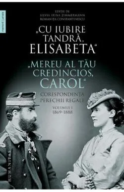 Cu iubire tandra, Elisabeta. Mereu al tau credincios, Carol