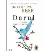 Darul. 12 lectii care iti vor salva viata de Dr. Edith Eva Eger