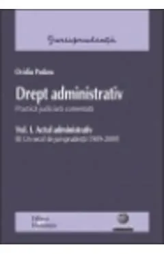 Drept administrativ vol.1: Actul administrativ