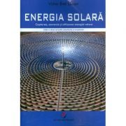 Energia solara. Captarea, conversia si utilizarea energiei solare