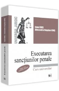 Executarea sanctiunilor penale. Ed.2 de Ioan Chis