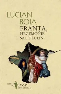 Franta, hegemonie sau declin? Editia 2010 de Lucian Boia