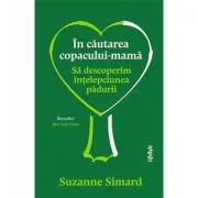 In cautarea copacului-mama de Suzanne Simard