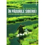 In padurile Siberiei. 6 luni pe malul lacului Baikal, singur, la 25 de km departare de primul vecin de Sylvain Tesson