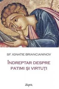 Indreptar despre patimi si virtuti de Ignatie Briancianinov