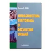 Infrastructura teritoriala si dezvoltarea urbana de Constantin Ghiga