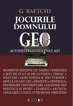 Jocurile Domnului Geo - Autodestrămarea unui mit de Geo Raetchi