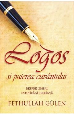 Logos si puterea cuvantului. Despre limbaj, estetica si credinta