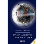 Lumina lui Hristos lumineaza tuturor