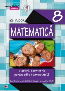 Matematica: algebra, geometrie - Clasa a VIII-a, Semestrul 2 de Ion Tudor