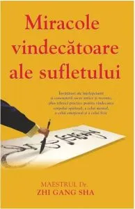 Miracole vindecatoare ale sufletului de Zhi Gang Sha