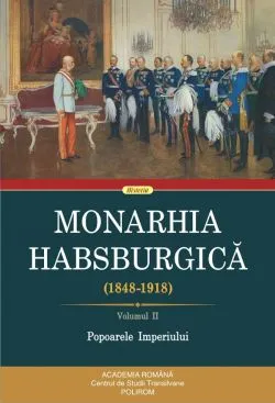 Monarhia Habsburgica 1848-1918. Vol.2 de Autor Anonim