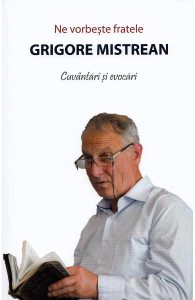 Ne vorbeste fratele Grigore Mistrean. Cuvantari si evocari