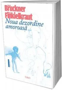 Noua dezordine amoroasa de Pascal Bruckner