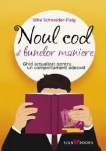 Noul cod al bunelor maniere de Silke Schneider-Flaig