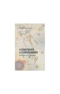 O istorie secretă a literaturii române de Cornel Ungureanu