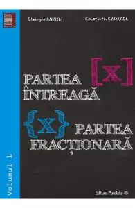 Partea intreaga. Partea fractionara vol.1 de Gheorghe Andrei