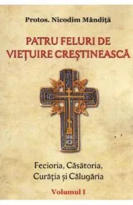 Patru feluri de vietuire crestineasca Vol.1 de Nicodim Mandita