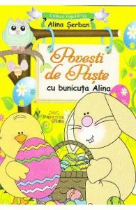 Povesti de Paste cu bunicuta Alina de Alina Serban