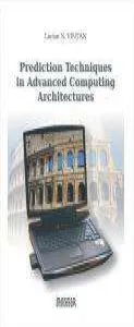 Prediction techniques in advanced computing architectures de Lucian Vintan