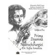 Prima Doamna a Neurochirurgiei Doctor Sofia Ionescu. Editia a 2-a