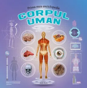 Prima mea enciclopedie - Corpul uman
