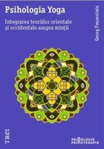Psihologia Yoga. Integrarea teoriilor orientale si occidentale asupra mintii