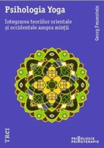 Psihologia Yoga. Integrarea teoriilor orientale si occidentale asupra mintii