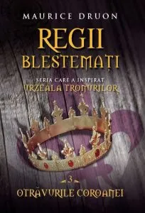 Regii blestemati. Otravurile coroanei. Vol. 3 de Maurice Druon