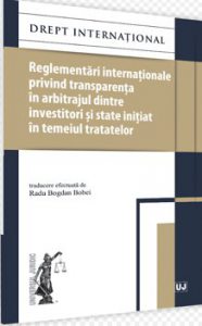 Reglementari internationale privind transparenta in arbitrajul dintre investitori si state initiat in temeiul tratatelor