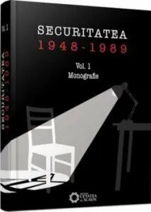 Securitatea 1948-1989. Monografie vol. I de Liviu Taranu