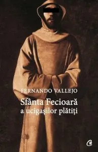 Sfanta Fecioara a ucigasilor platiti de Fernando Vallejo