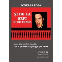 Si de la sefi ni se trage sau din partea ailalta. Ghid pentru a ajunge sef mare de Ionelas Popa
