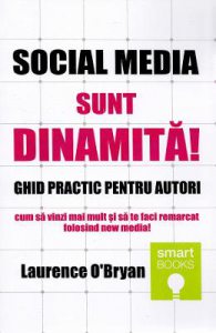 Social media. Sunt dinamita! Ghid practic pentru autori