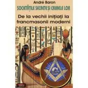 Societatile secrete si crimele lor – Andre Baron de Andre Baron