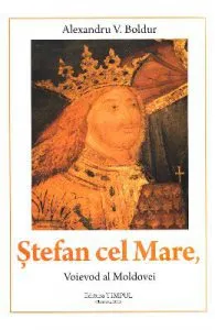Stefan cel Mare, voievod al Moldovei de Alexandru V. Boldur