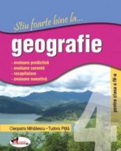 Stiu foarte bine la... geografie, clasa a IV-a