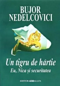 Un tigru de hartie. Eu, Nica si Securitatea de Bujor Nedelcovici