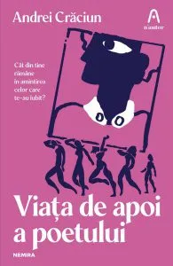 Viața de apoi a poetului de Andrei Craciun
