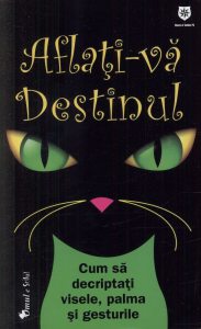 Aflati-va destinul. Cum sa interpretam visele, palma si gesturile